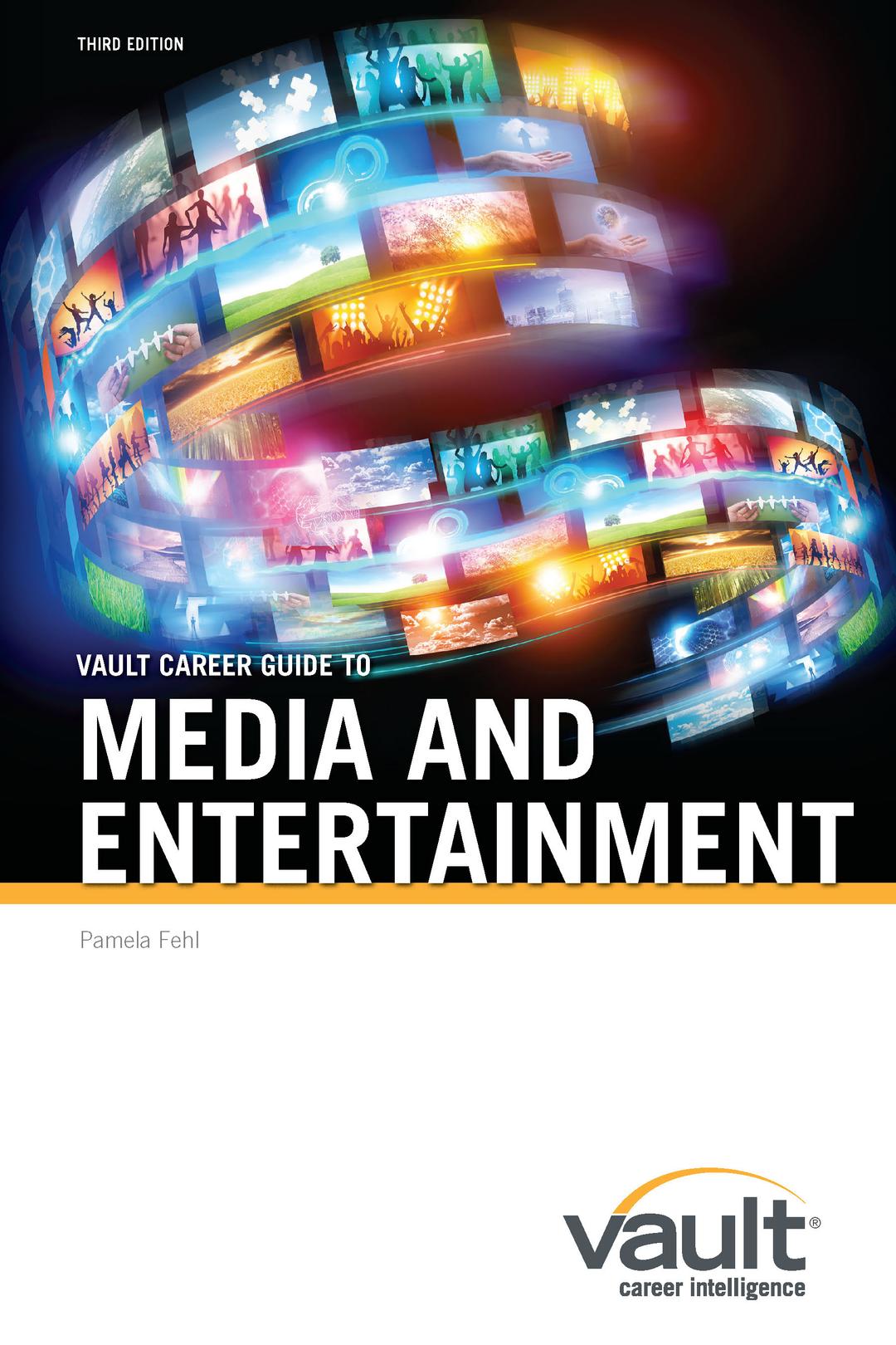 Guide Vault Career Guide to Media and Entertainment, Third Edition