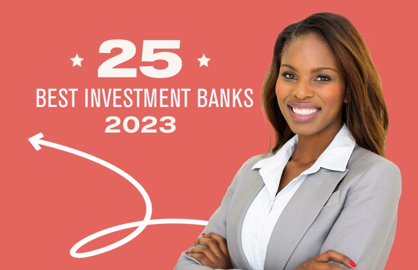 Article 25 Best Investment Banks to Work for in 2023