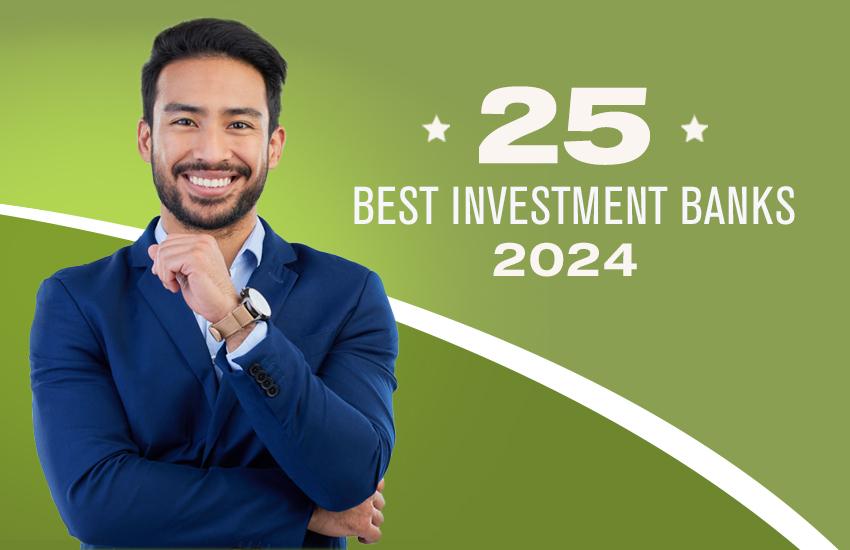 25 Best Investment Banks of 2024